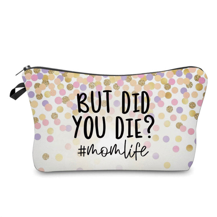 Pouch - Humor Mom, But Did You Die?
