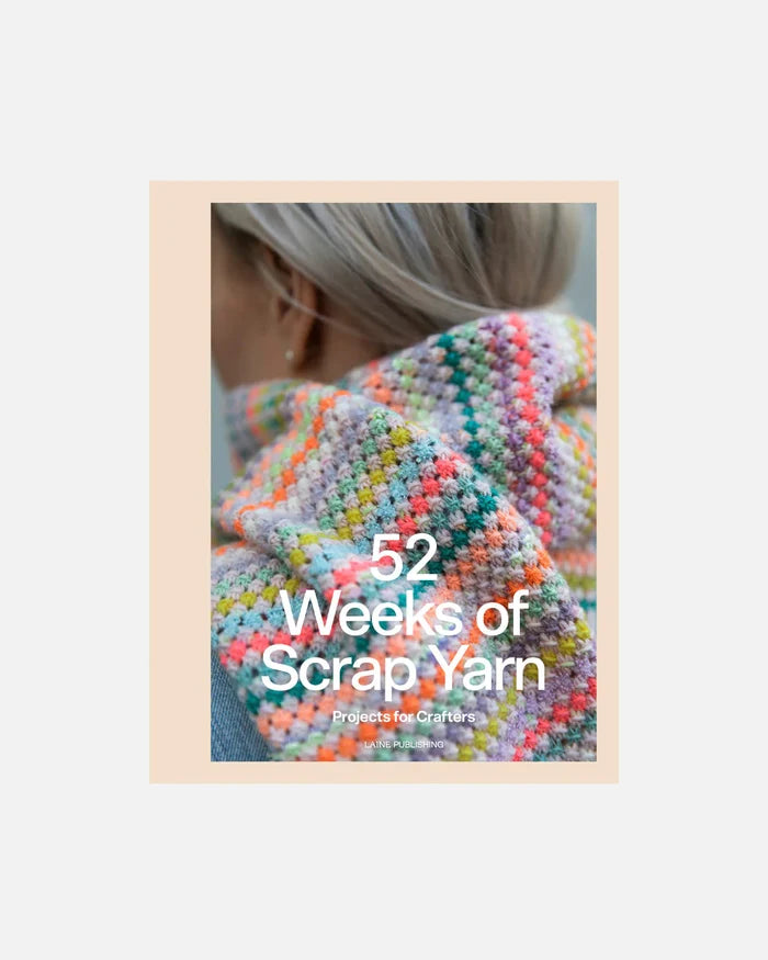 52 Weeks of Scrap Yarn | Laine Publishing