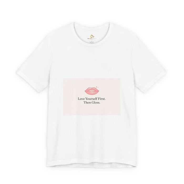 Love Yourself First Then Gloss T-Shirt | Reiland Beauty Valentine Tee