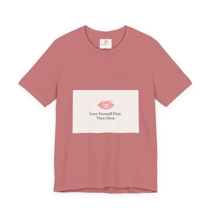 Love Yourself First Then Gloss T-Shirt | Reiland Beauty Valentine Tee