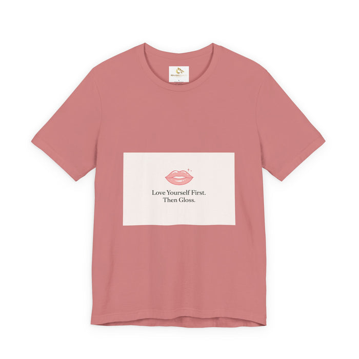 Love Yourself First Then Gloss T-Shirt | Reiland Beauty Valentine Tee
