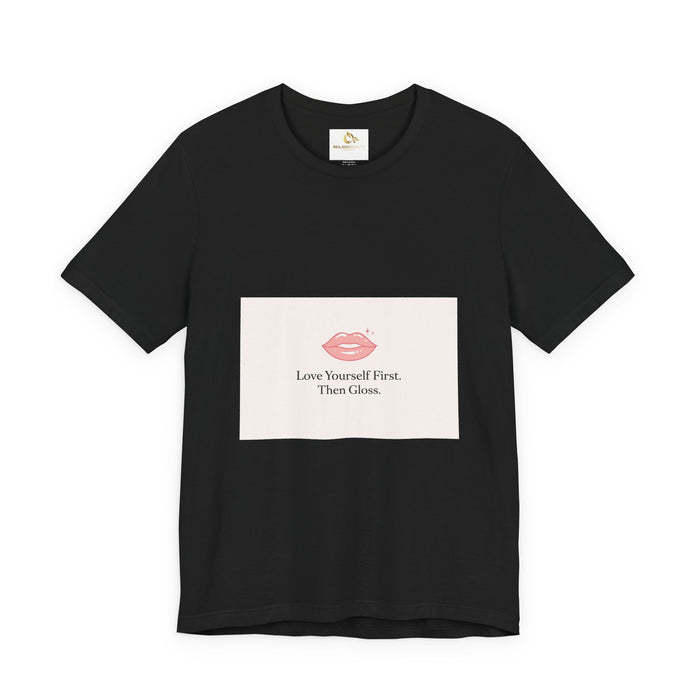 Love Yourself First Then Gloss T-Shirt | Reiland Beauty Valentine Tee